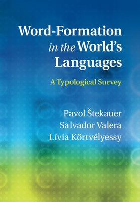 Word-Formation in the World's Languages by Stekauer, Pavol