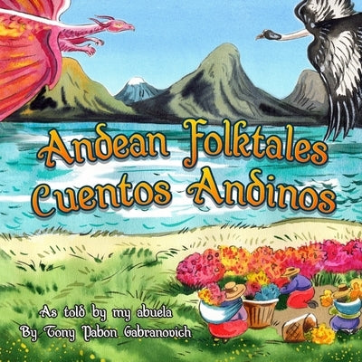 Cuentos Andinos / Andean Folktales: As told by my abuela by Pabon- Gabranovich, Tony