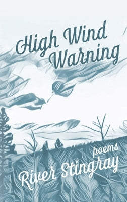 High Wind Warning: Poems by Stingray, River
