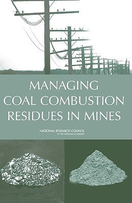 Managing Coal Combustion Residues in Mines by National Research Council