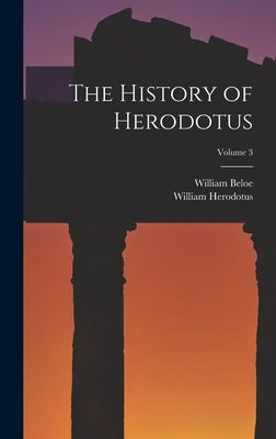 The History of Herodotus; Volume 3 by Beloe, William