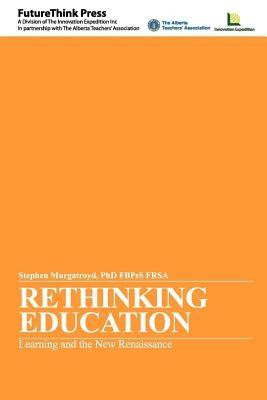 Rethinking Education: Learning and the New Renaissance by Murgatroyd, Stephen