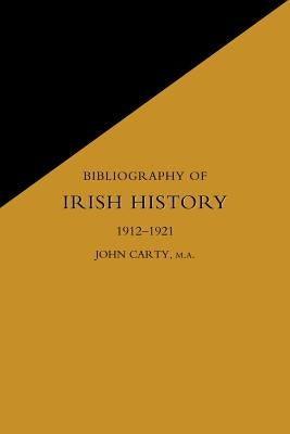 Bibliography of Irish History 1912-1921 by James Carty