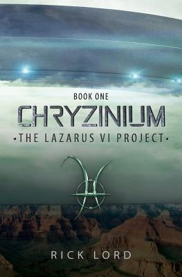 Chryzinium: The Lazarus VI Project by Lord, Rick