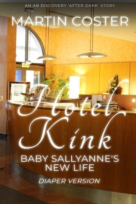 Hotel Kink - diaper version: An ABDL/Toilet adventure by Bent, Rosalie