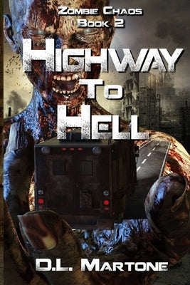 Highway to Hell: A Post-Apocalyptic Zombie Adventure Series by Martone, D. L.