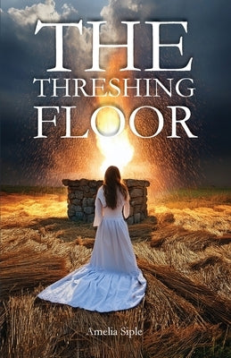 The Threshing Floor by Siple, Amelia