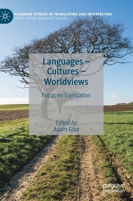 Languages - Cultures - Worldviews: Focus on Translation by Glaz, Adam