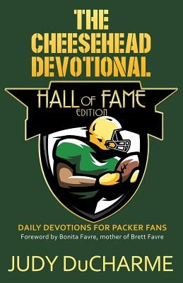 The Cheesehead Devotional: Hall of Fame Edition by DuCharme, Judy