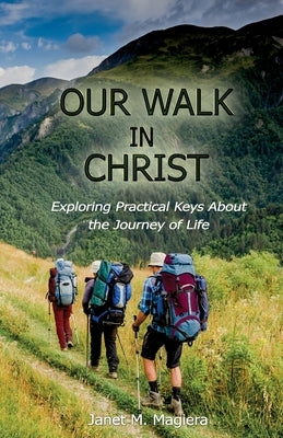 Our Walk in Christ by Magiera, Janet M.