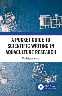 A Pocket Guide to Scientific Writing in Aquaculture Research by Yossa, Rodrigue