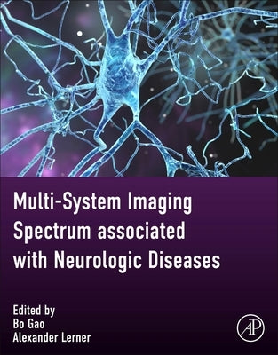 Multi-System Imaging Spectrum Associated with Neurologic Diseases by Gao, Bo