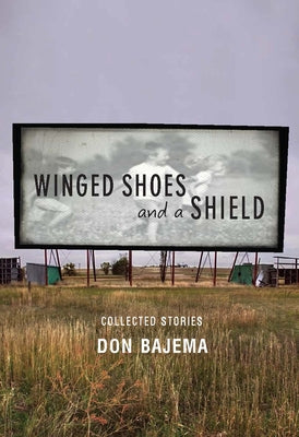 Winged Shoes and a Shield: Collected Stories by Bajema, Don