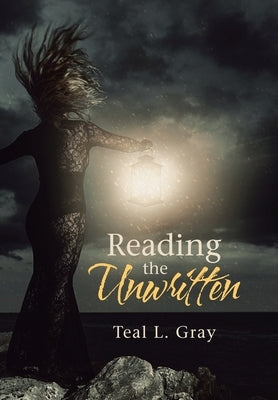 Reading the Unwritten by Gray, Teal L.