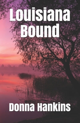 Louisiana Bound by Hankins, Donna