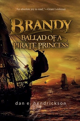 Brandy, Ballad of a Pirate Princess by Hendrickson, Dan E.
