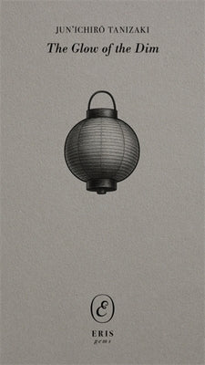 The Glow of the Dim by Tanizaki, Jun'ichirō