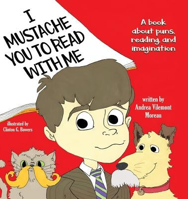 I Mustache You to Read with Me by Moreau, Andrea Vilemont