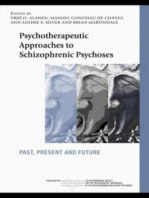 Psychotherapeutic Approaches to Schizophrenic Psychoses: Past, Present and Future by Alanen, Yrjö O.