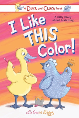 I Like This Color: A Silly Story about Listening by Goulet DuBois, Liz