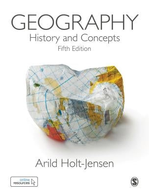 Geography: History and Concepts by Holt-Jensen, Arild