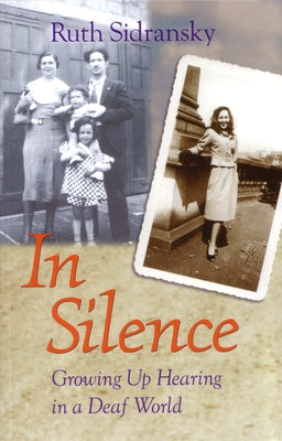 In Silence: Growing Up Hearing in a Deaf World by Sidransky, Ruth