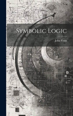 Symbolic Logic by Venn, John