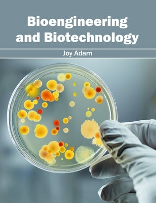 Bioengineering and Biotechnology by Adam, Joy