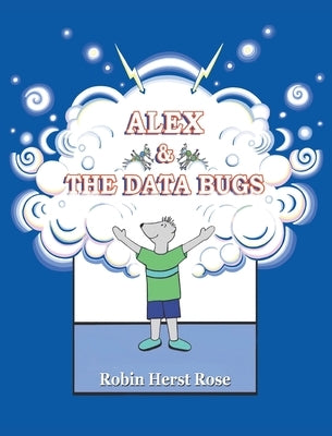 Alex & the Data Bugs by Herst Rose, Robin