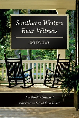 Southern Writers Bear Witness: Interviews by Gretlund, Jan Nordby