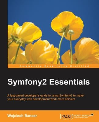 Symfony2 Essentials by Bancer, Wojciech