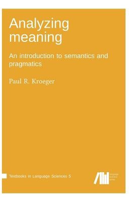 Analyzing meaning by Kroeger, Paul R.