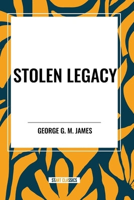 Stolen Legacy by James, George G. M.