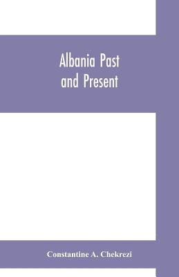 Albania past and present by A. Chekrezi, Constantine