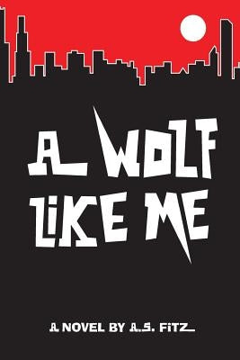 A Wolf Like Me by Fitz, Andrew Stark