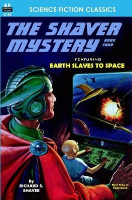 Shaver Mystery, The, Book Four by Shaver, Richard S.