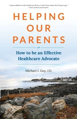 Helping Our Parents: How to be an Effective Healthcare Advocate by Cutten, Jennie