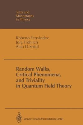 Random Walks, Critical Phenomena, and Triviality in Quantum Field Theory by Fernandez, Roberto