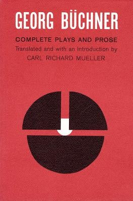 Georg Buchner: Complete Plays and Prose by Buchner, Georg
