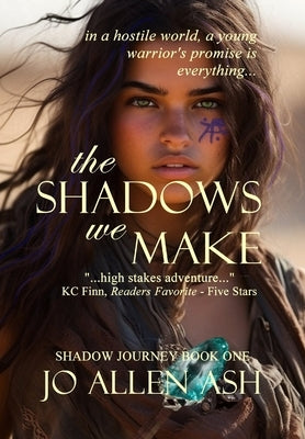 The Shadows We Make - Shadow Journey Book One by Ash, Jo Allen