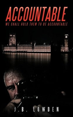 Accountable: We Shall Hold Them to Be Accountable by Lowden, J. B.