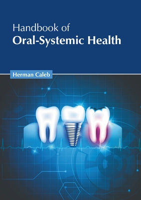 Handbook of Oral-Systemic Health by Caleb, Herman