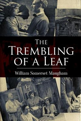 The Trembling of a Leaf: Little Stories of the South Sea Islands by Maugham, William Somerset