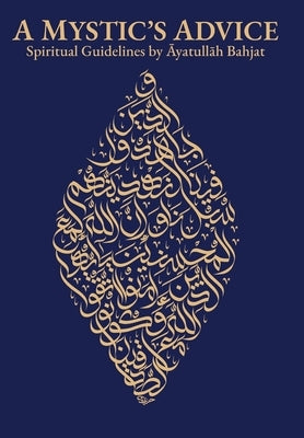 A Mystic's Advice: Spiritual Guidelines by Ayatullah Bahjat by Bahjat, Muhammad Taqi