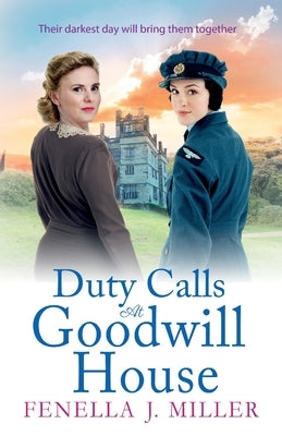 Duty Calls at Goodwill House by Miller, Fenella J.
