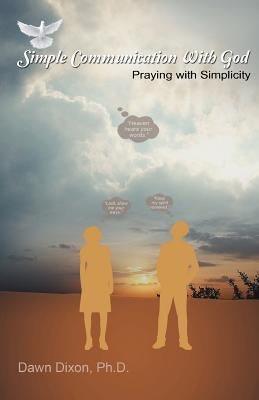 Simple Communication With God by Dixon, Dawn