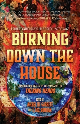 Burning Down the House: Crime Fiction Incited by the Songs of the Talking Heads by Garrett, Michel Lee