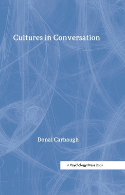 Cultures in Conversation by Carbaugh, Donal