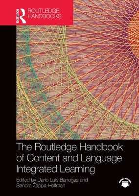 The Routledge Handbook of Content and Language Integrated Learning by Banegas, Dario Luis