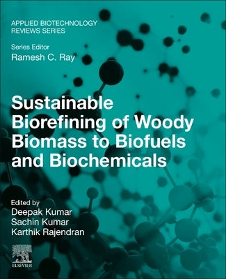 Sustainable Biorefining of Woody Biomass to Biofuels and Biochemicals by Kumar, Deepak